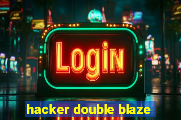 hacker double blaze